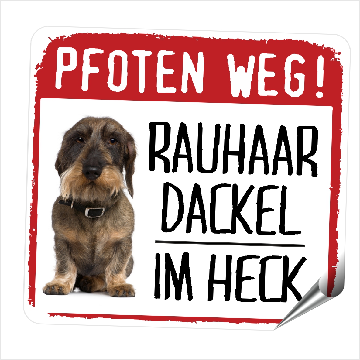 Rauhaardackel Dackel Teckel Dachshund Rauhhaardackel Dog Pfoten weg  Aufkleber Digitaldruck Motiv by SIVIWONDER