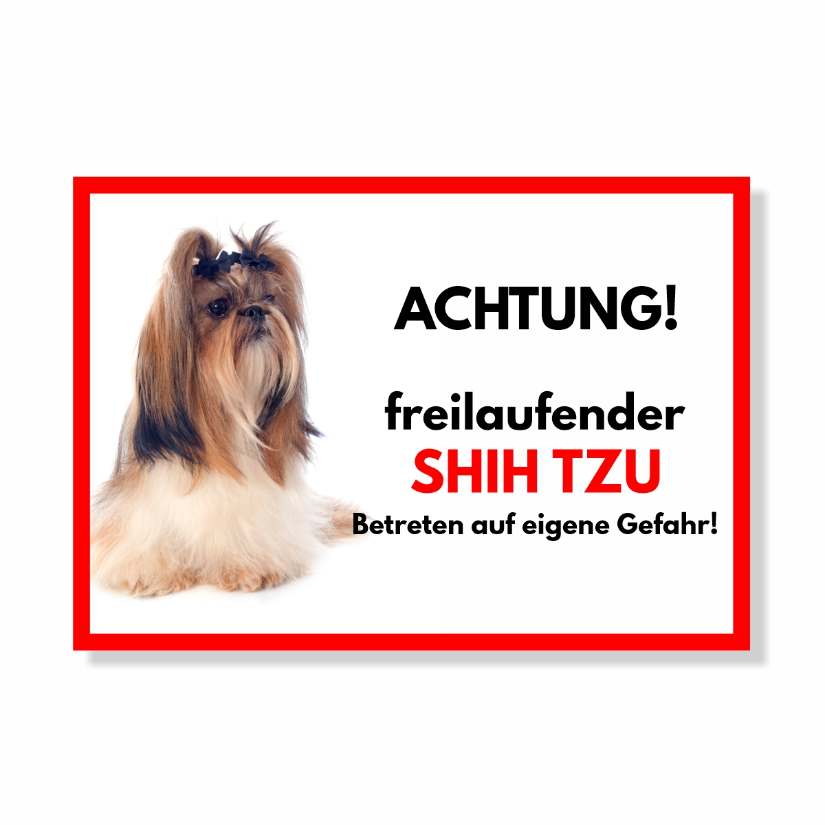 Shih Tzu Freilaufender Hund Dog Schild Spruch Türschild Hundeschild Warnschild