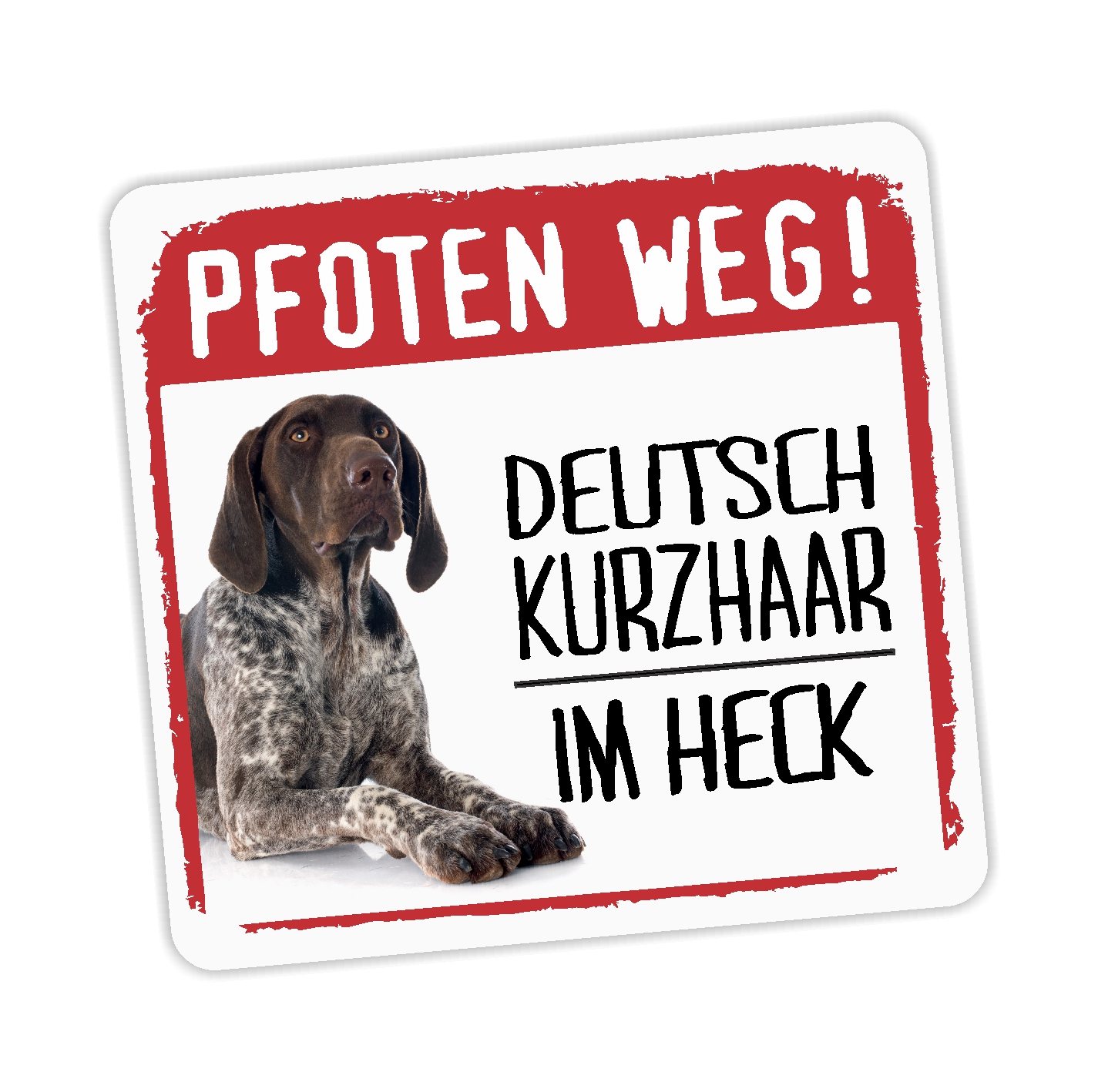 Deutsch Kurzhaar DK Deutscher kurzhaariger Vorstehhund German Shorthaired Pointer Jagdhund Jäger Bayern  Dog Pfoten weg  Aufkleber Digitaldruck Motiv by SIVIWONDE