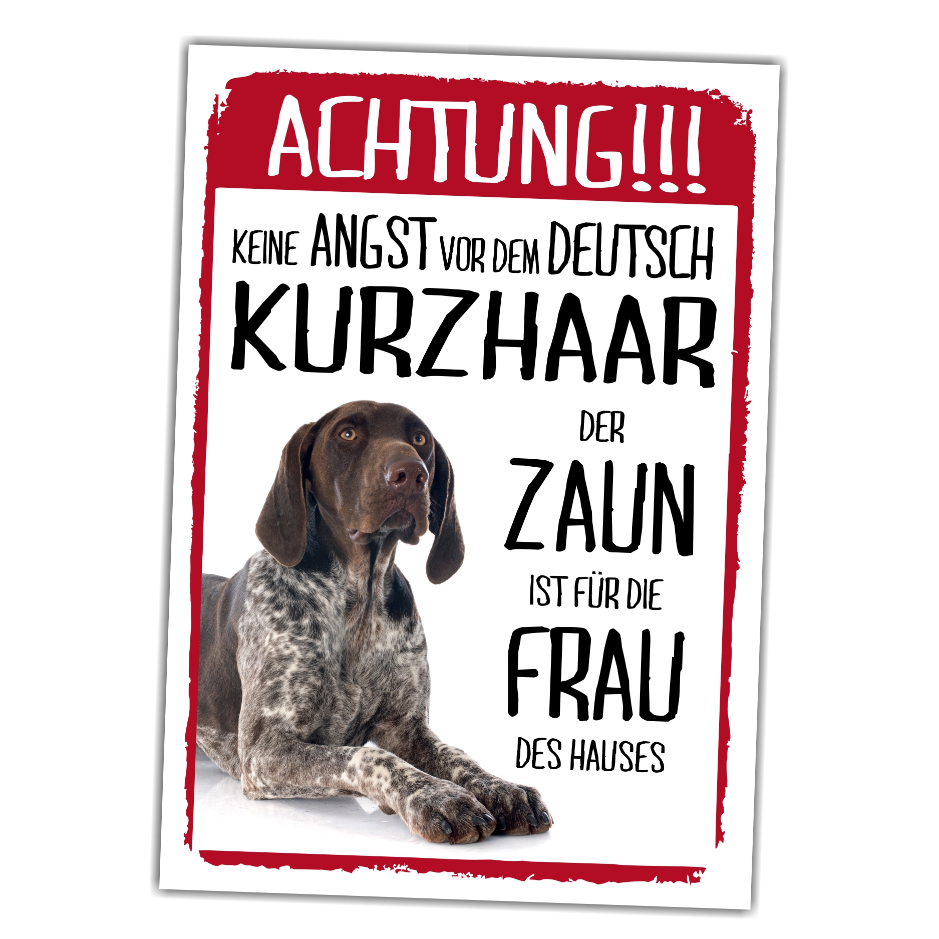 Deutsch Kurzhaar Dog Schild Achtung Zaun Frau Spruch Türschild Hundeschild Warnschild Fun