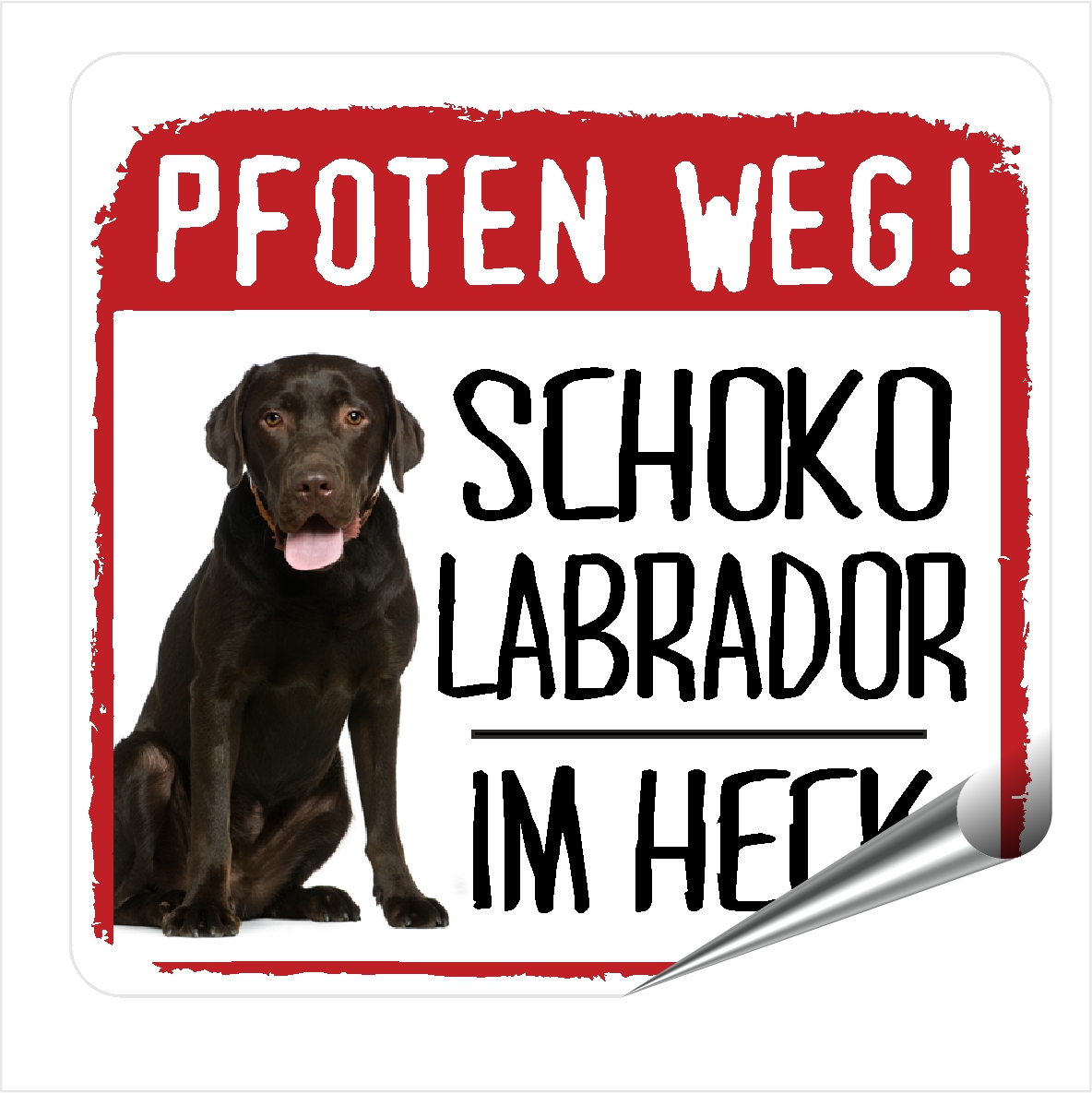 Schoko Labrador Retriever Lab Labby Labbie Dog Pfoten weg  Aufkleber Digitaldruck Motiv by SIVIWONDER