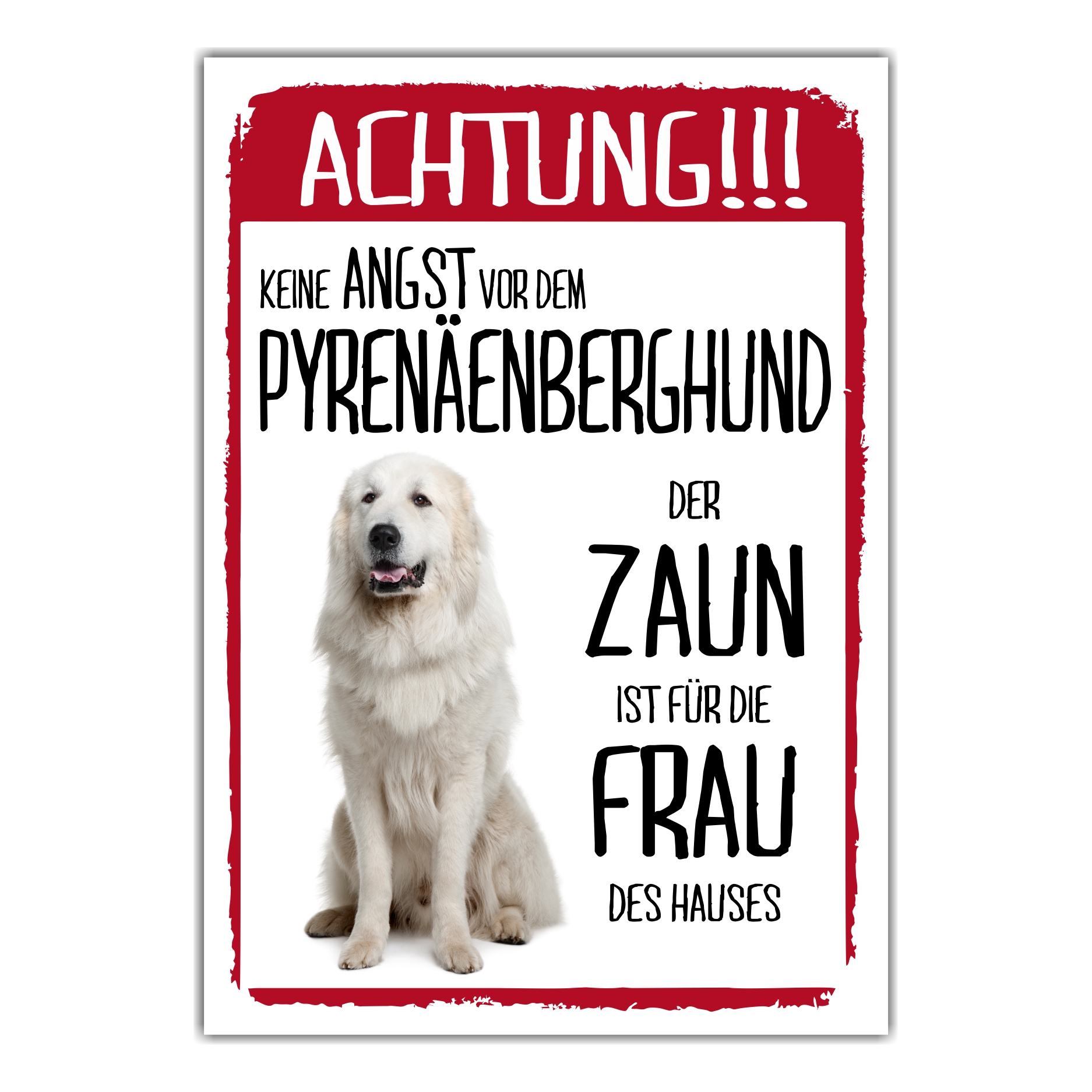 Pyrenaenberghund Dog Schild Achtung Zaun Frau Spruch Türschild Hundeschild Warnschild Fun
