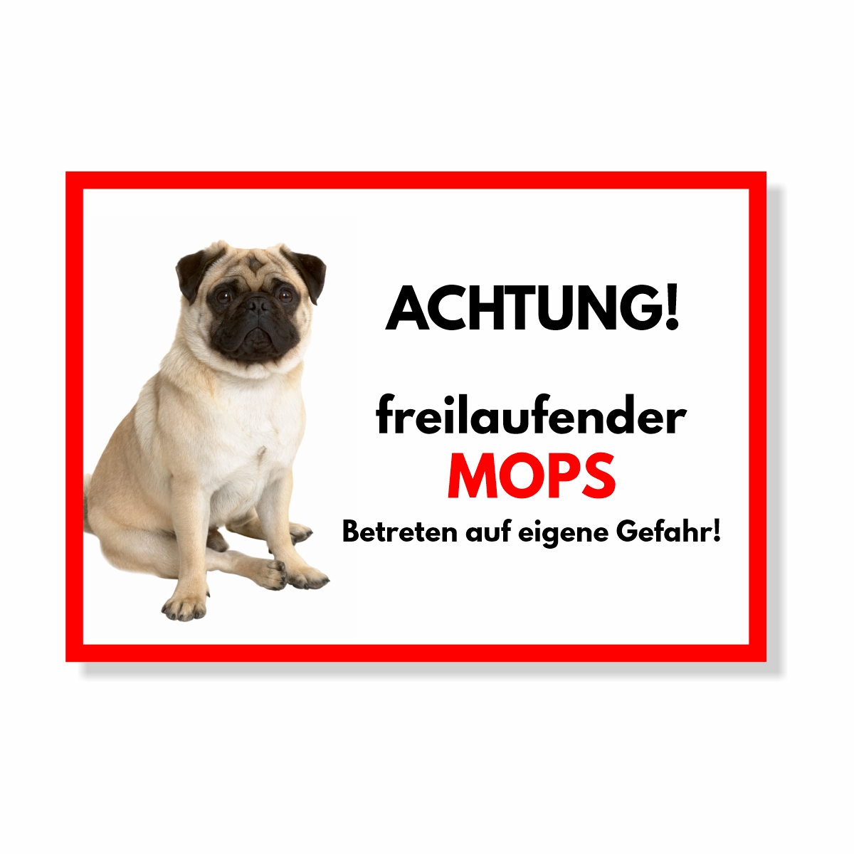 Mops Freilaufender Hund Dog Schild Spruch Türschild Hundeschild Warnschild