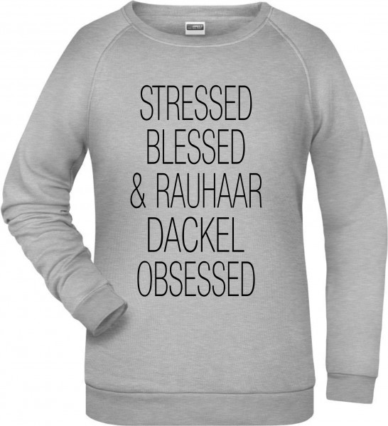 Rauhaaradackel Obsessed Damen Sweatshirt Hundemotiv Stressed Dackel Teckel Dachshund Rauhhaardackel
