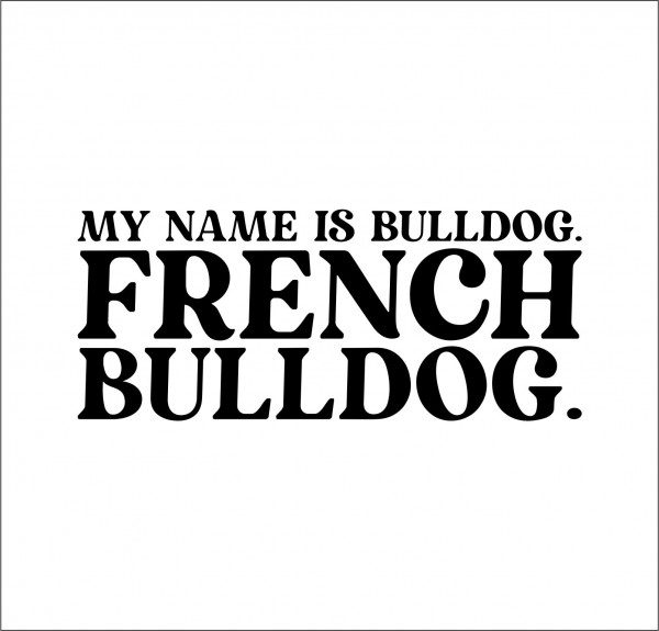 French Bulldog Dog Name Hundeaufkleber Hundemotiv Folie Frenchie Französische Bulldogge Bully