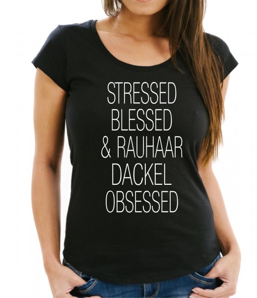 Rauhaardackel Damen T-Shirt Hundemotiv Stressed Blessed Obsessed Dackel Teckel Dachshund Rauhhaardackel