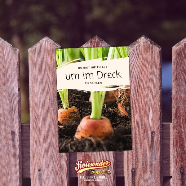 Garten Du bist nie zu alt um im Dreck zu spielen. Sprüche Türschild Warnschild Spruch Schild happy Design by Siviwonder