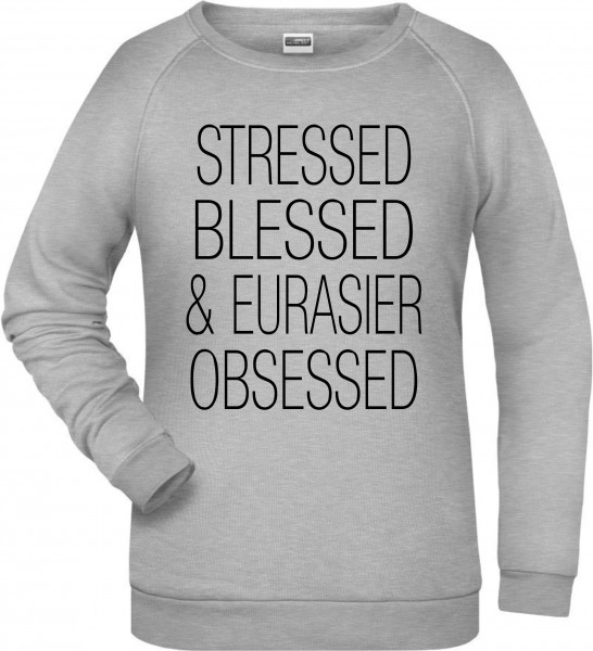 Eurasier Obsessed Damen Sweatshirt Hundemotiv Stressed Blessed Eurasian Spitz Spitze Wolfsspitz Samojede