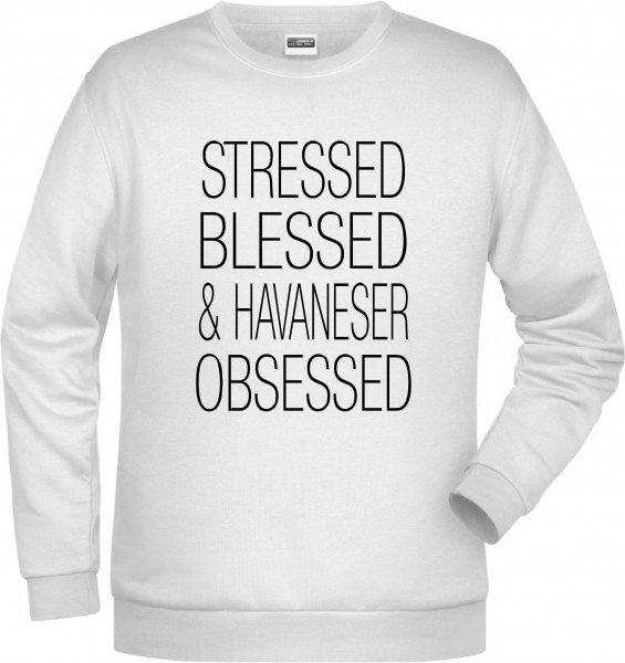 Havaneser Obsessed Unisex Sweatshirt Hundemotiv Stressed Blessed Havanese Kuba Bichon Havana Bichon Habanero
