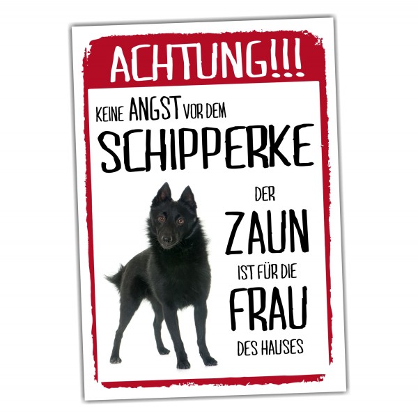 Schipperke Dog Schild Achtung Zaun Frau Spruch Türschild Hundeschild Warnschild Fun