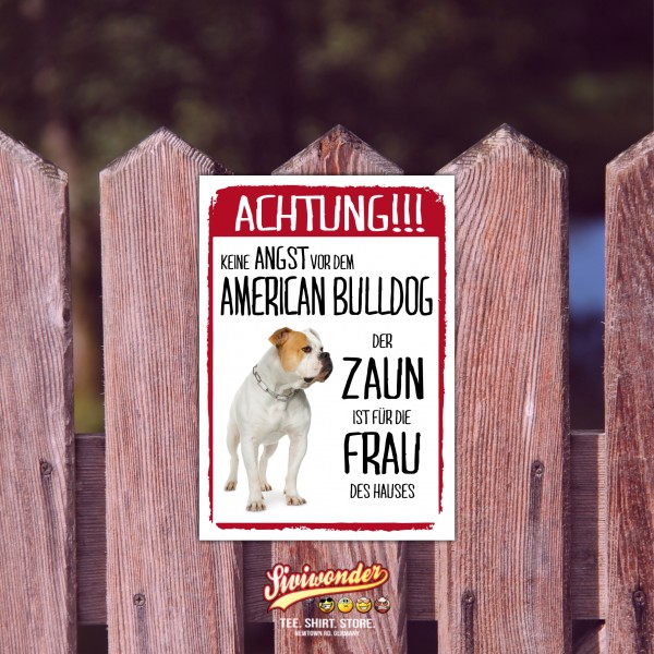 American Bulldog Schild Achtung Zaun Frau Spruch Türschild Hundeschild Warnschild Fun cool Design