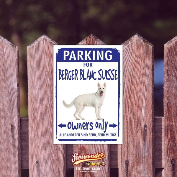Berger Blanc Suisse Weis Weiß Parking Schild Achtung Spruch Warnschild Türschild Fun
