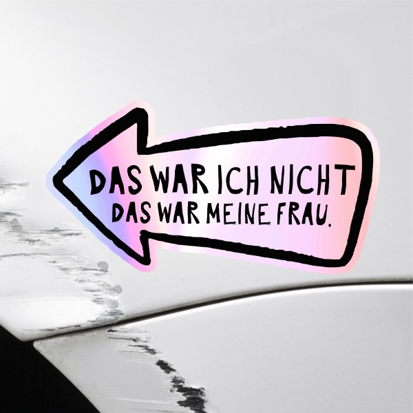 Aufkleber Auto Kratzer Frau wars Holo Folie lustig Hologramm Oilslick Regenbogen Deko Tuning Digitaldruck Motiv by SIVIWONDER