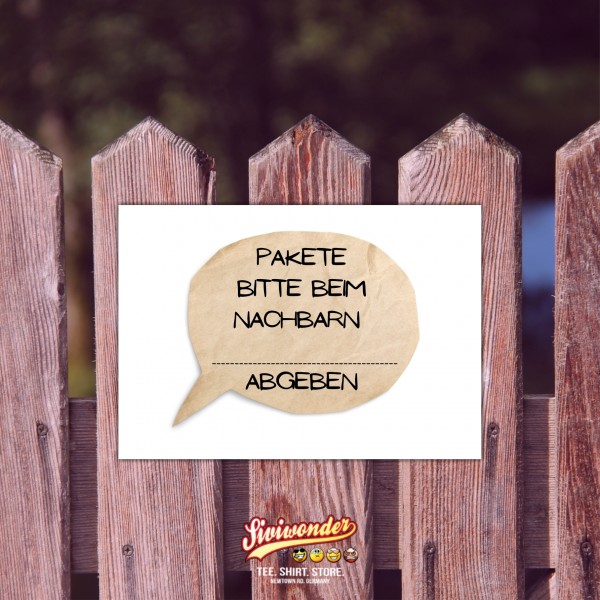 Pakete bitte beim Nachbarn .......... abgeben Schild Versand - Abstellgenehmigung - Ablageort - GarageSpruch Türschild Warnschild Metallschild