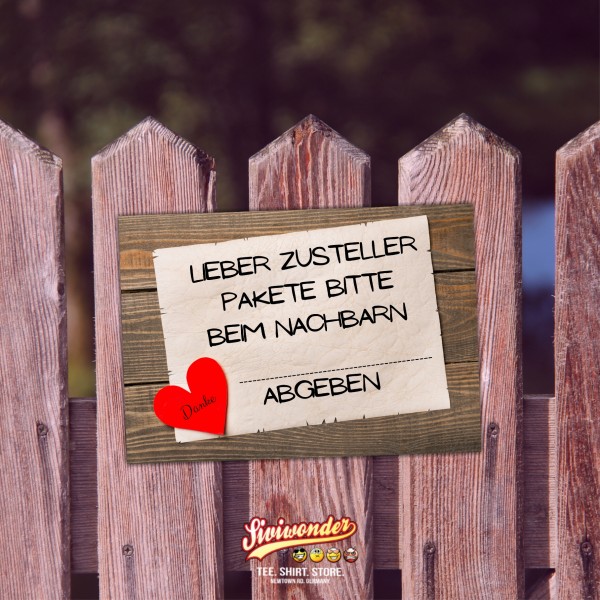 Pakete bitte beim Nachbarn .......... abgeben Schild Herz Versand - Abstellgenehmigung - Ablageort - GarageSpruch Türschild Warnschild Metallschild