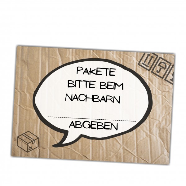 Pakete bitte beim Nachbarn .......... abgeben Schild Versand - Abstellgenehmigung - Ablageort - GarageSpruch Türschild Warnschild Metallschild