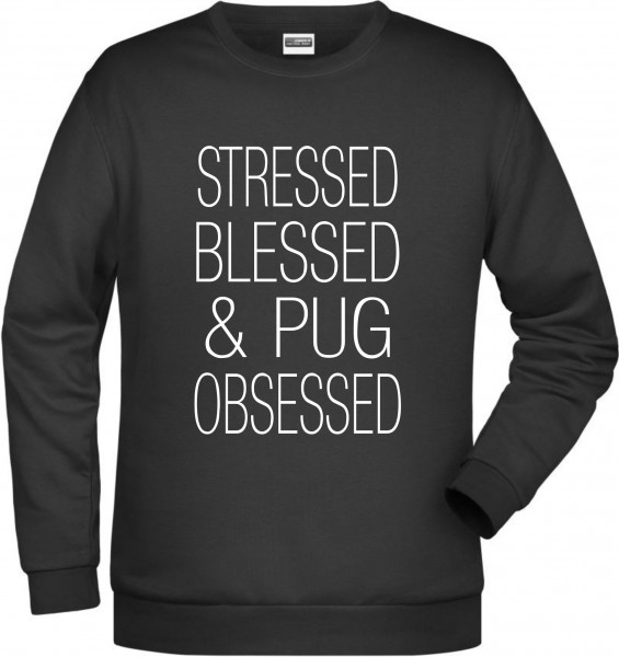 Pug Obsessed Damen Sweatshirt Hundemotiv Stressed Blessed Mops Pug Carlino Chinese pug Dutch bulldog