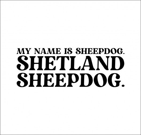 Shetland Sheepdog Dog Name Hundeaufkleber Hundemotiv Folie Sheltie Shetland Sheepdog Miniature Collie Dwarf Scotch Shepherd