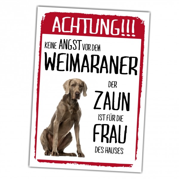 Weimaraner Dog Schild Achtung Zaun Frau Spruch Türschild Hundeschild Warnschild Fun