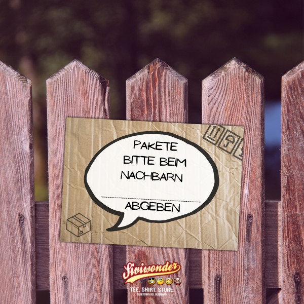 Pakete bitte beim Nachbarn .......... abgeben Schild Versand - Abstellgenehmigung - Ablageort - GarageSpruch Türschild Warnschild Metallschild