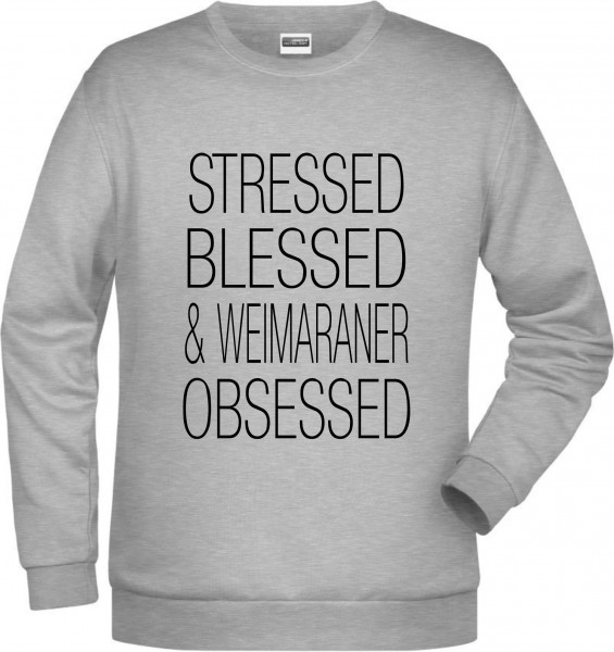 Weimaraner Obsessed Unisex Sweatshirt Hundemotiv Stressed Blessed Weim Vorstehhund Grey Ghost